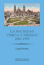 La sociedad checa y México, 1821-1939