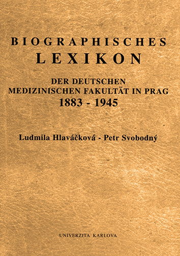 Biographisches Lexikon der deutschen medizinischen Fakultät in Prag 1883–1945