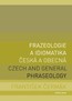 Detail knihyFrazeologie a idiomatika česká a obecná. Czech and General Phraseology