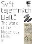Detail knihySvět tajemných Baltů. The World of the Mysterious Balts