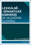 Detail knihyLexikálně-sémantické konverze ve valenčním slovníku