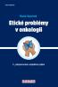 Detail knihyEtické problémy v onkologii. 2., přepracované a doplněné vydání
