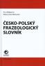 Detail knihyČesko-polský frazeologický slovník