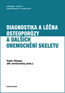 Detail knihyDiagnostika a léčba osteoporózy a dalších onemocnění skeletu
