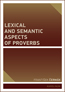 Detail knihyLexical and Semantic Aspects of Proverbs