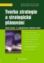 Detail knihyTvorba strategie a strategické plánování, 2., aktualizované vydání