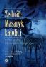 Detail knihyZednáři, Masaryk, katolíci. Trnitá cesta od nenávisti k dialogu
